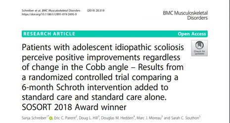 Schreiber et al Scoliosis BC Musculoskeletal Disorders (2019) 20319. BC Musculoskeletal Disorders. Research Article: Patients with adolescent idiopathic scoliosis perceive positive improvements regardless of change in the Cobb angle - Results from a randomized controlled trial comparing a 6-month Schroth intervention added to standard care and standard care alone. SOSORT 2018 Award winner.